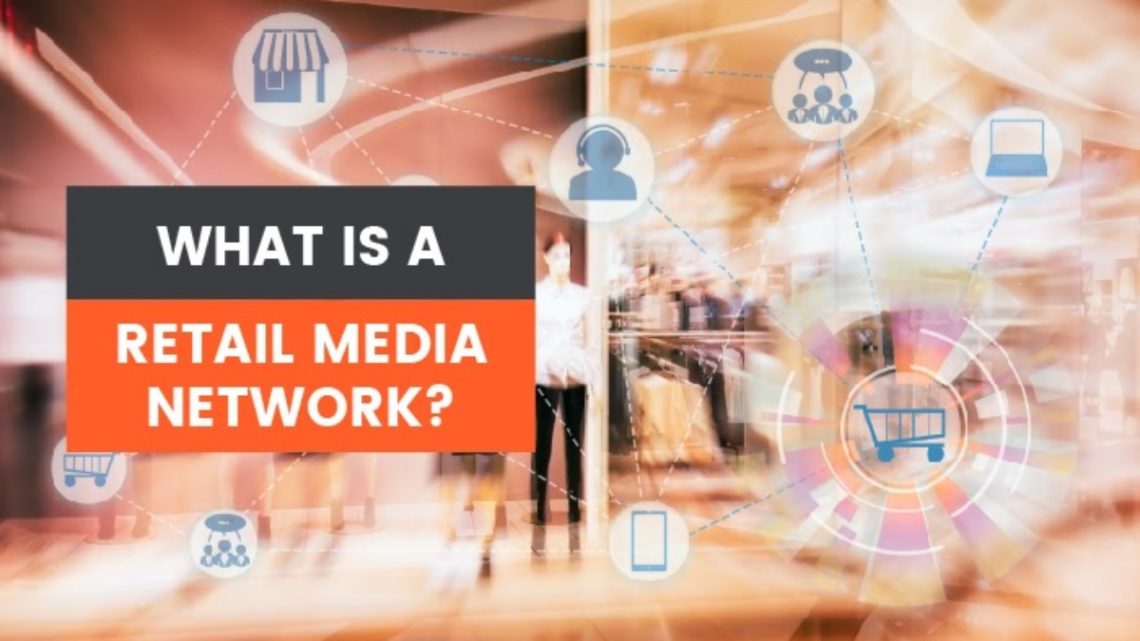 Retail Media Su ascenso es significativo en el mundo del marketing